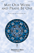 May Our Work and Praise Be One SATB choral sheet music cover